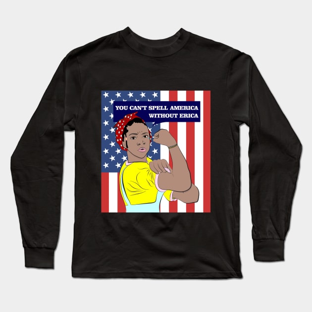 You Can't Spell America Without Erica Long Sleeve T-Shirt by Selinerd